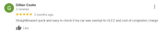 “Straightforward quick and easy to check if my car was exempt to ULEZ and cost of congestion charge”