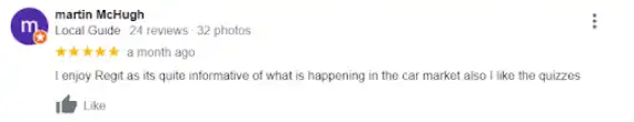 "I enjoy Regit as its quite informative of what is happening in the car market also I like the quizzes"