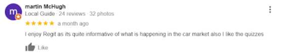 "I enjoy Regit as its quite informative of what is happening in the car market also I like the quizzes"